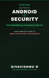 Icon image Mastering Android Security: From Fundamentals to Advanced Practice