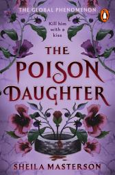 Icon image The Poison Daughter: The blistering enemies-to-lovers global bestselling romantasy phenomenon